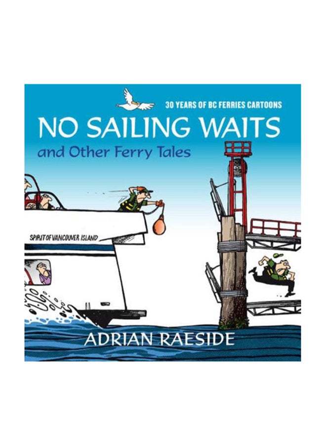 No Sailing Waits And Other Ferry Tales: 30 Years Of Bc Ferries Cartoons paperback english - 41029