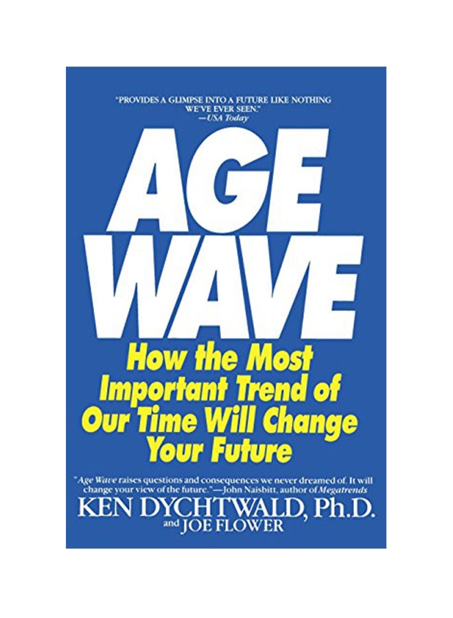 The Age Wave: How The Most Important Trend Of Our Time Can Change Your Future Paperback English by Ken Dychtwald, Ph.D - 36073 
