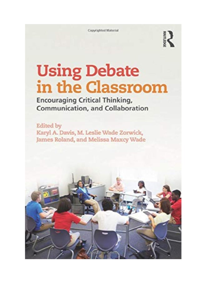 Using Debate In The Classroom: Encouraging Critical Thinking, Communication, And Collaboration Paperback English by James Roland - 42537
