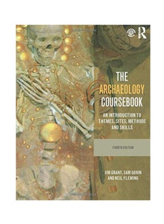 The Archaeology Coursebook: An Introduction To Themes, Sites, Methods And Skills Paperback English by Jim Grant - 42339