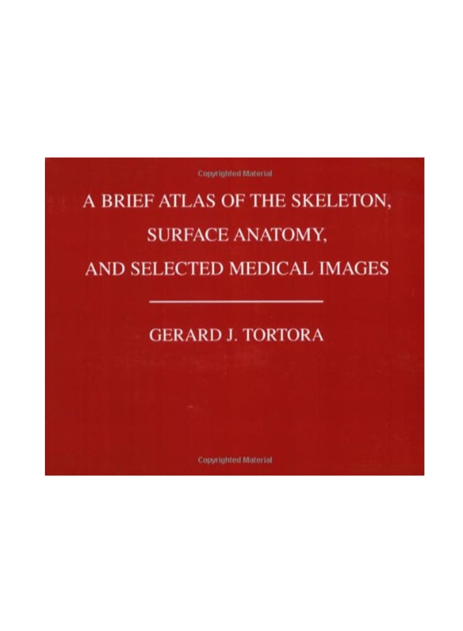 A Brief Atlas Of The Human Skeleton, Surface Anatomy And Selected Medical Images paperback english - 9/10/2008