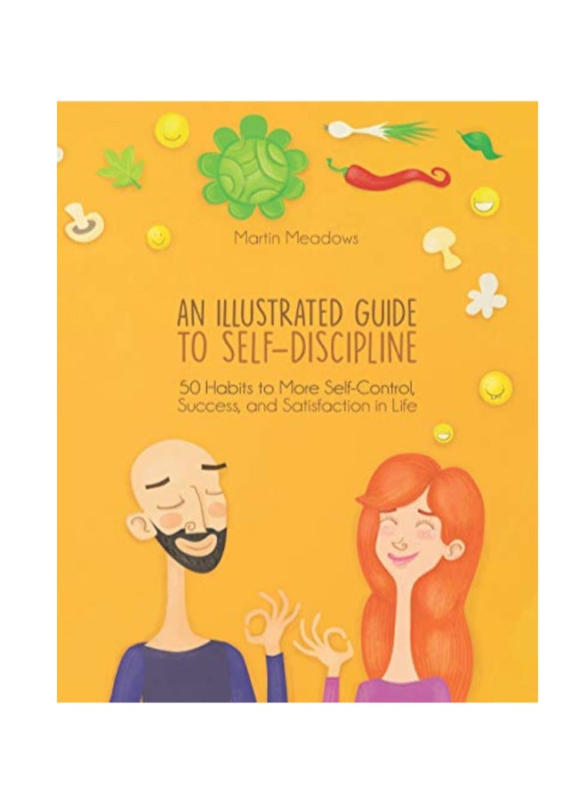 An Illustrated Guide To Self-Discipline: 50 Habits To More Self-Control, Success, And Satisfaction In Life paperback english - 12/13/2018 