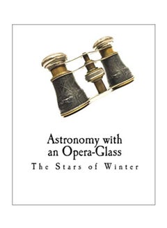 Astronomy With An Opera-Glass : The Stars Of Winter paperback english - 9/5/2018 
