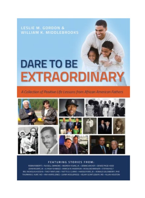 Dare To Be Extraordinary: A Collection Of Positive Life Lessons From African American Fathers Paperback English by William K. Middlebrooks - 41457