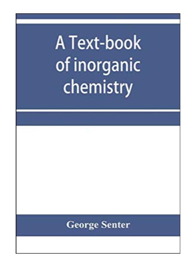 A Text-Book Of Inorganic Chemistry Paperback English by George Senter - 2-Jan-20 