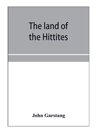 The Land Of The Hittites; An Account Of Recent Explorations And Discoveries In Asia Minor, With Descriptions Of The Hittite Monuments paperback english - 2-Jan-20 - v1587639350/N37372640A_1