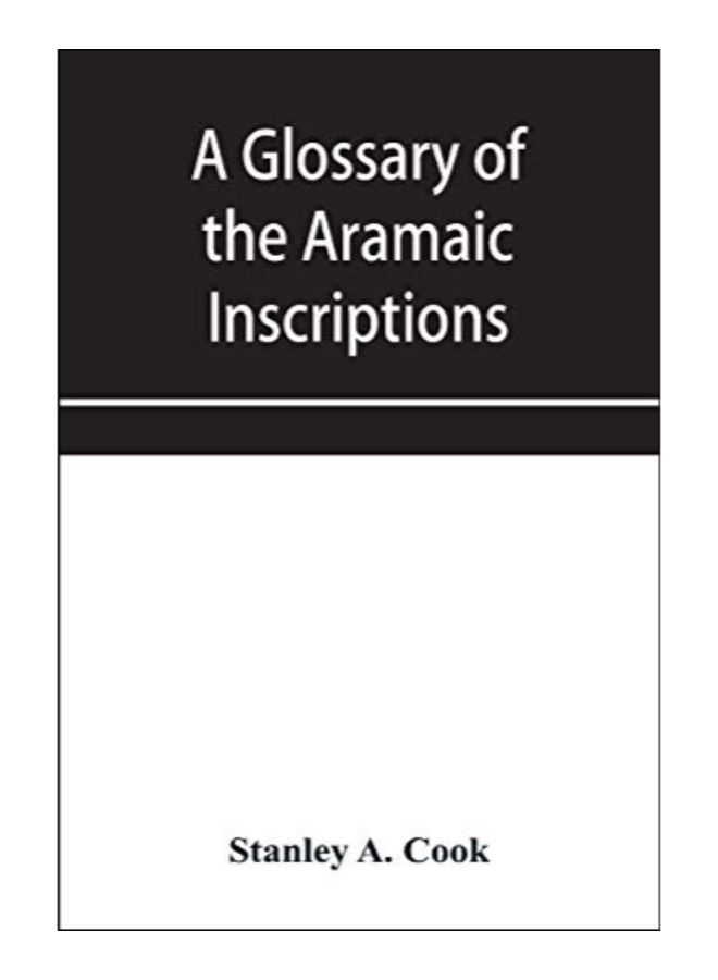 A Glossary Of The Aramaic Inscriptions Paperback English by Stanley A. Cook - 2-Jan-20 