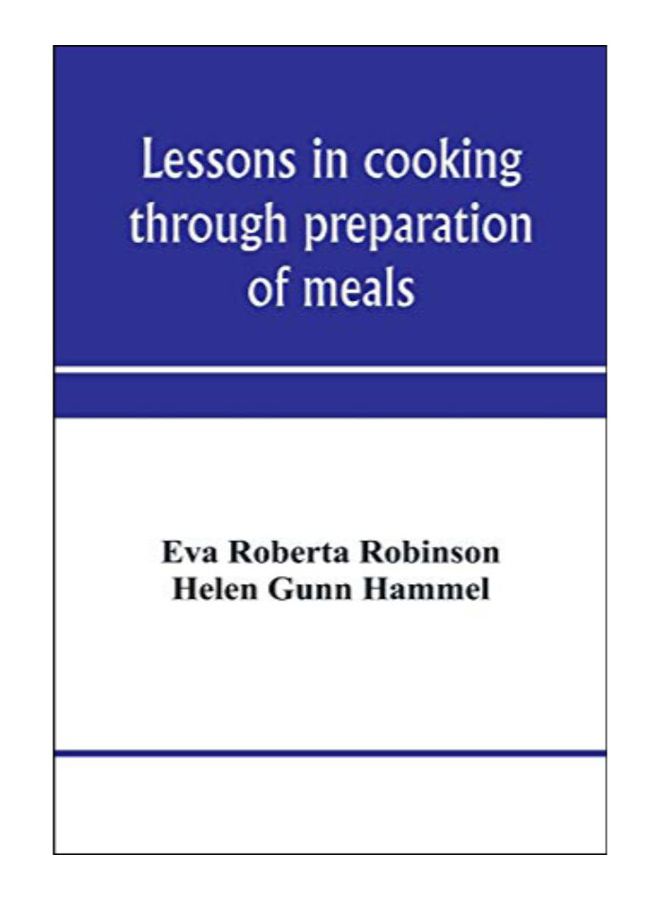 Lessons In Cooking Through Preparation Of Meals Paperback English by Eva Roberta Robinson - 15-Jan-20