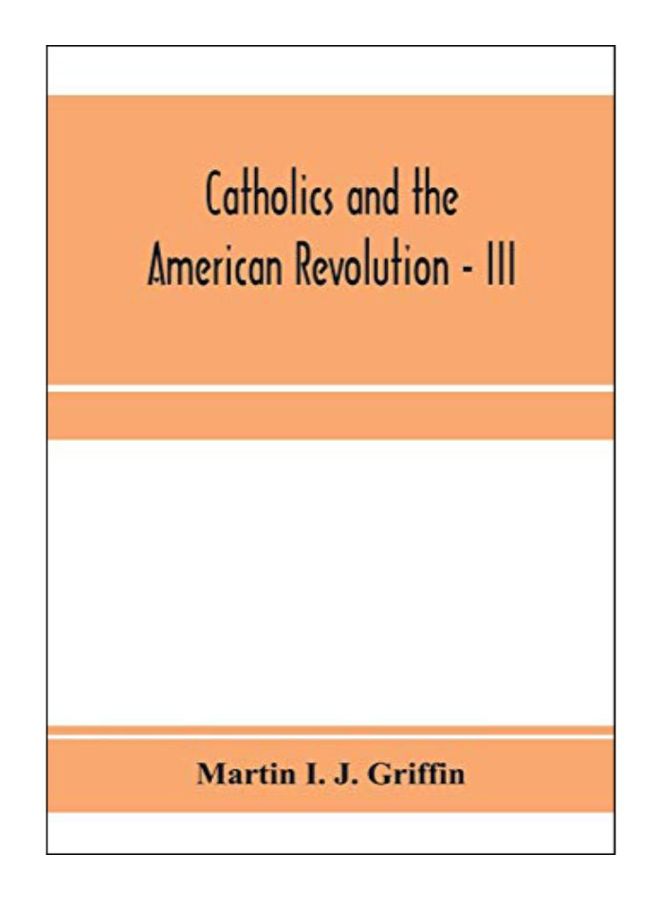 Catholics And The American Revolution - III paperback english - 15-Jan-20