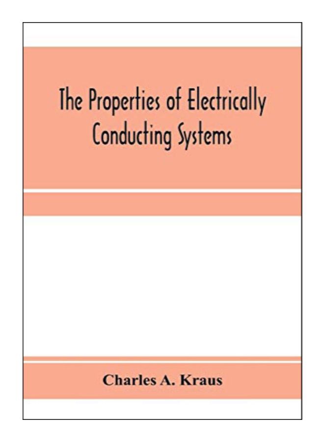 The Properties Of Electrically Conducting Systems Paperback English by Charles A. Kraus - 15-Jan-20
