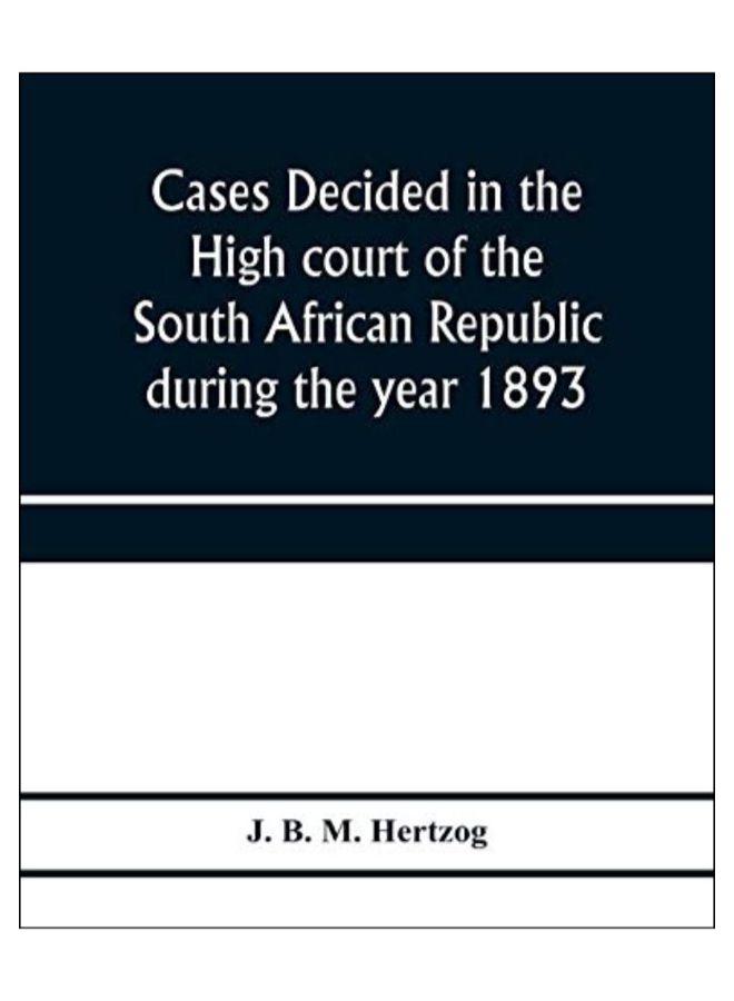 Cases Decided In The High Court Of The South African Republic During The Year 1893 paperback english - 15-Jan-20 