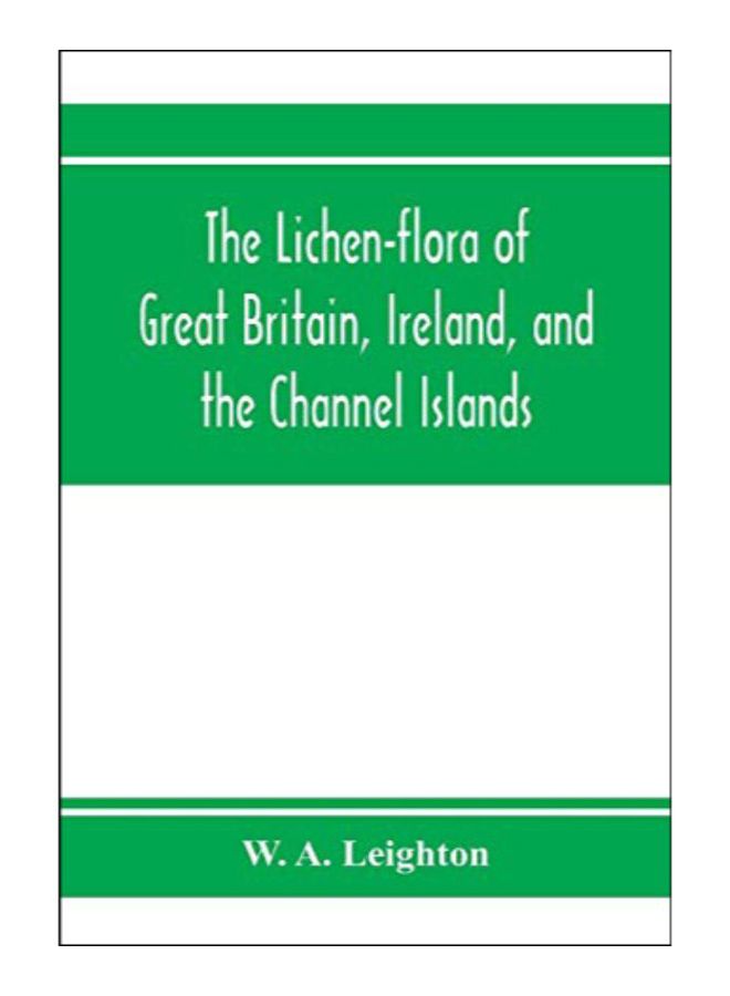 The Lichen-Flora Of Great Britain, Ireland, And The Channel Islands paperback english - 20-Jan-20