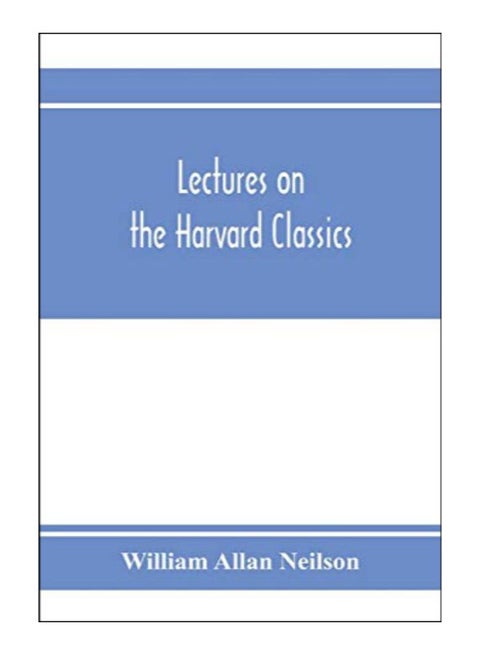 Lectures On The Harvard Classics Paperback English by William Allan Neilson - 20-Jan-20