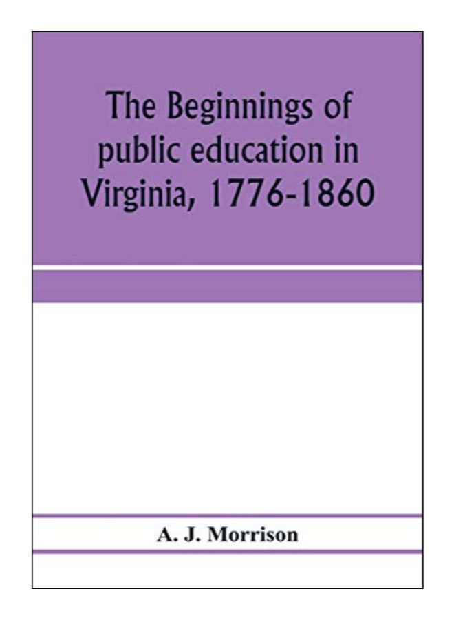 The Beginnings Of Public Education In Virginia, 1776-1860 paperback english - 22-Jan-20 