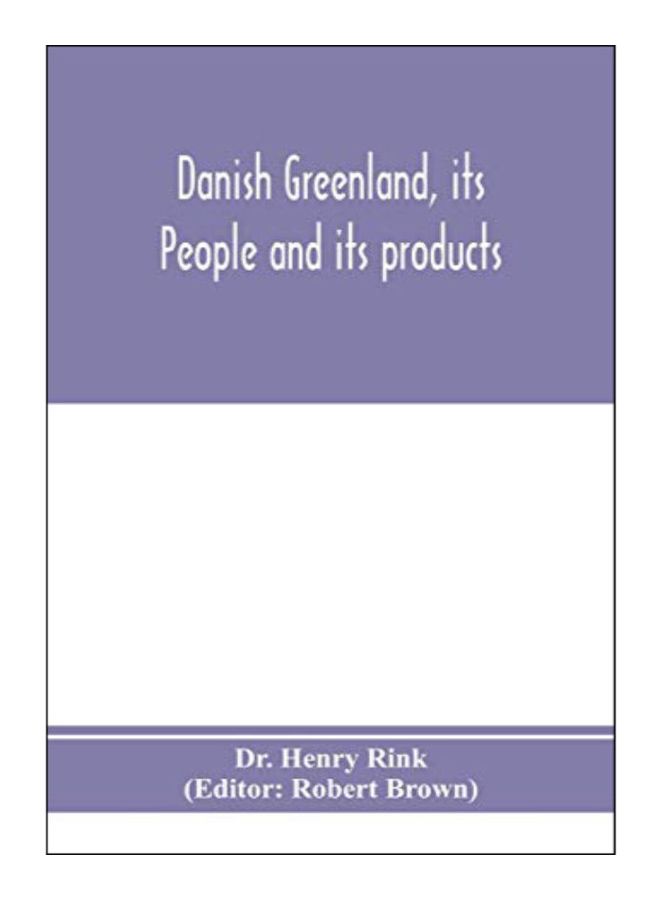Danish Greenland, Its People And Its Products paperback english - 25-Jan-20 