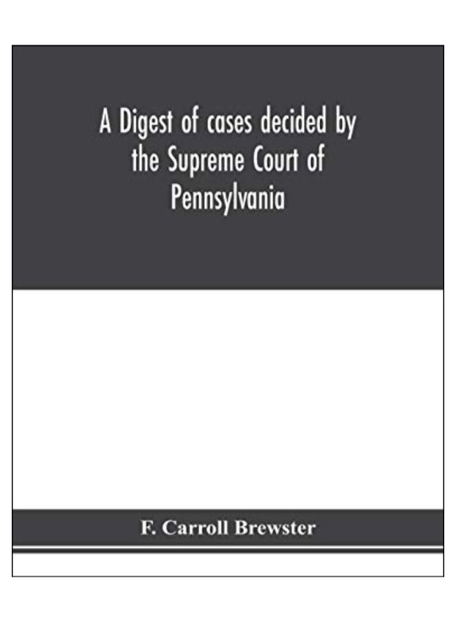 A Digest Of Cases Decided By The Supreme Court Of Pennsylvania paperback english - 29-Jan-20 