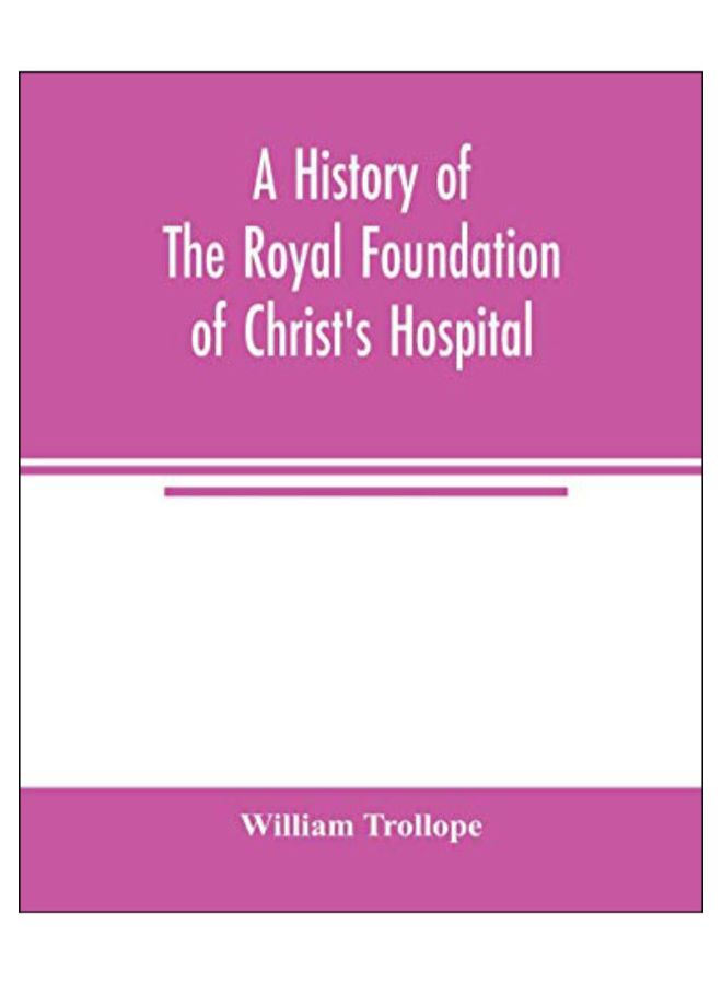 A History Of The Royal Foundation Of Christ's Hospital Paperback English by William Trollope - 10-Mar-20 