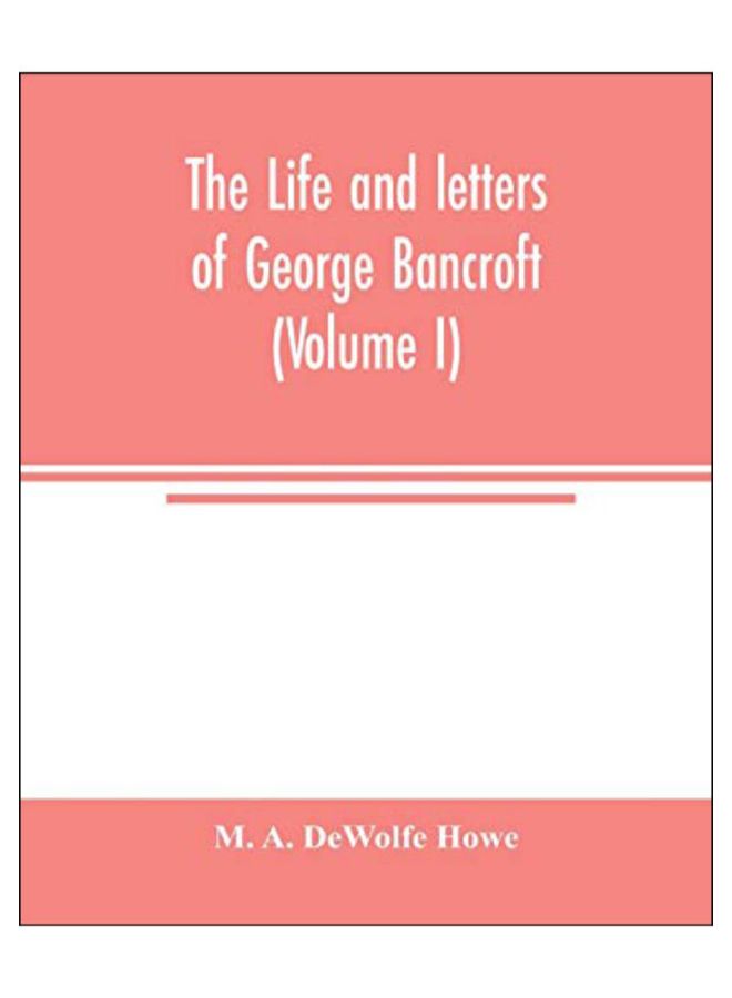 The Life And Letters Of George Bancroft paperback english - 10-Mar-20