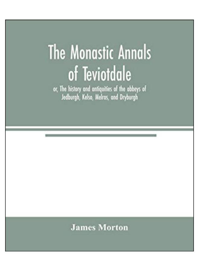 The Monastic Annals Of Teviotdale Paperback English by James Morton - 11-Mar-20 