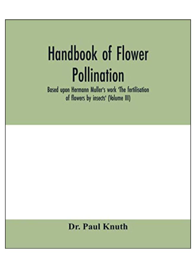 Handbook Of Flower Pollination Paperback English by Dr. Paul Knuth - 11-Mar-20