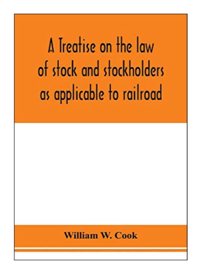 A Treatise On The Law Of Stock And Stockholders As Applicable To Railroad paperback english - 29-Jan-20 