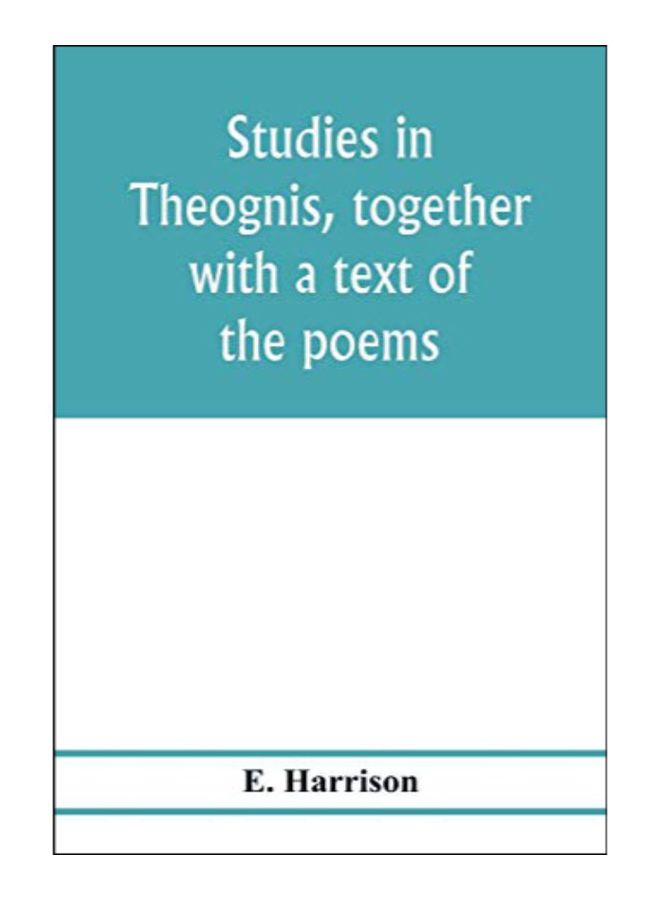 Studies In Theognis, Together With A Text Of The Poems paperback english - 29-Jan-20