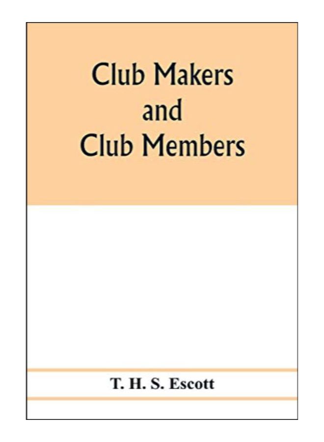 Club Makers And Club Members Paperback English by T. H. S. Escott - 6-Feb-20