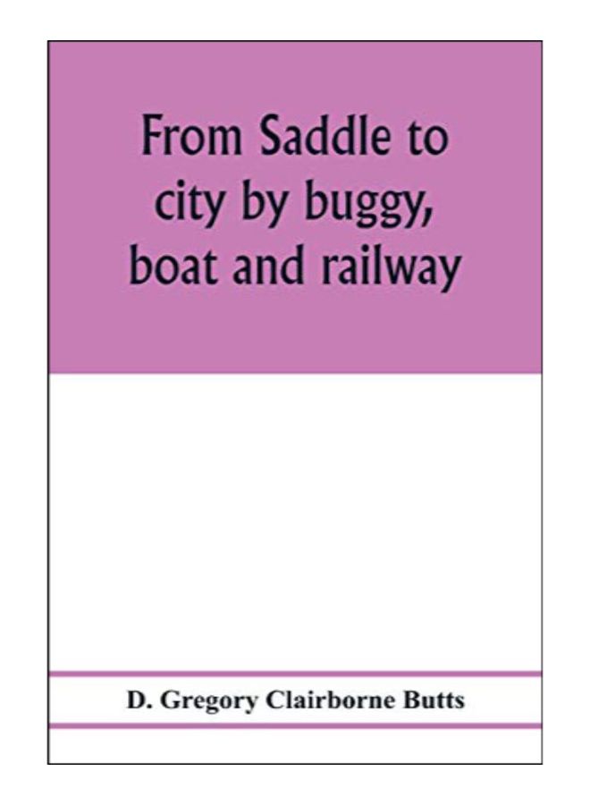 From Saddle To City By Buggy, Boat And Railway Paperback English by D. Gregory Clairborne Butts - 6-Feb-20