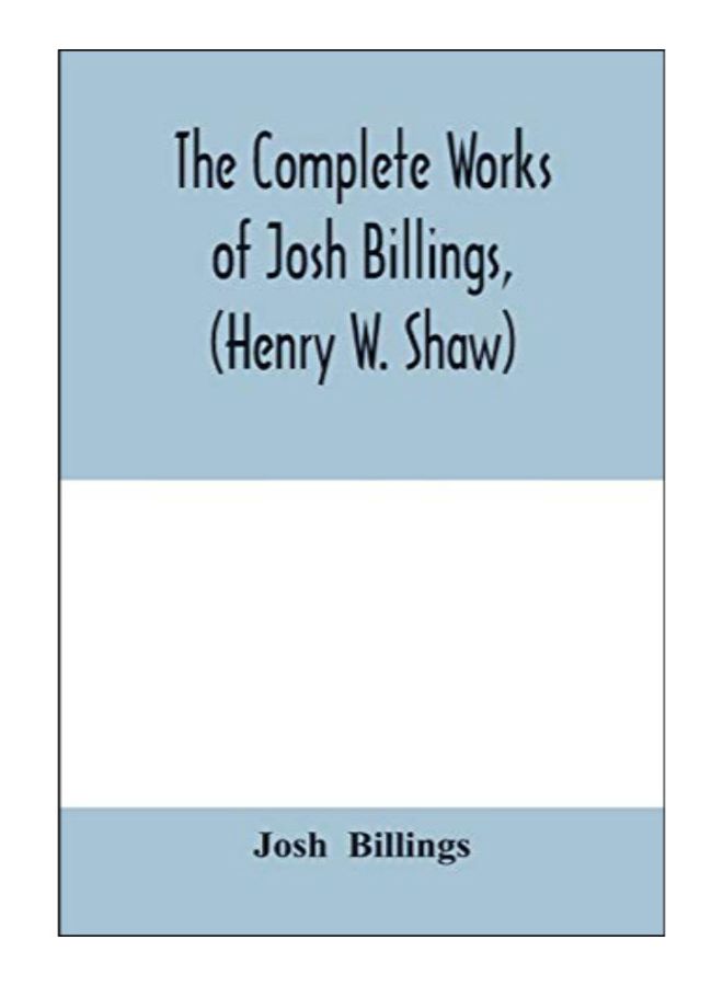 The Complete Works Of Josh Billings, (Henry W. Shaw) paperback english - 10-Feb-20