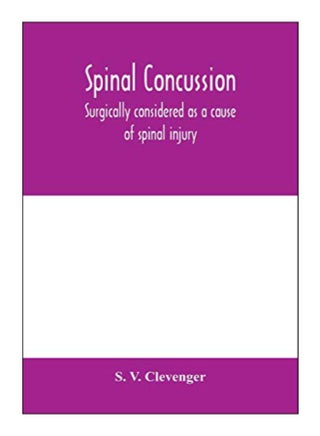 Spinal Concussion: Surgically Considered As A Cause Of Spinal Injury, And Neurologically Restricted To A Certain Symptom Group, For Which paperback english - 10-Feb-20 - v1587642928/N37373754A_1