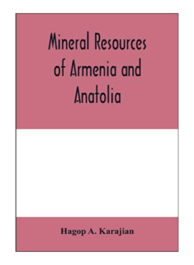 Mineral Resources Of Armenia And Anatolia Paperback English by A. Karajian, Hagop - 10-Feb-20 