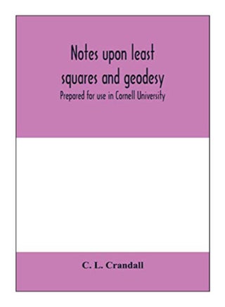 Notes Upon Least Squares And Geodesy: Prepared For Use In Cornell University paperback english - 10-Feb-20 - v1587642931/N37373762A_1
