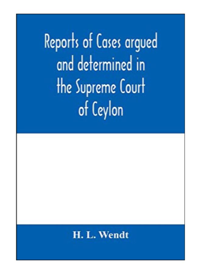 Reports Of Cases Argued And Determined In The Supreme Court Of Ceylon: Sitting In Appeal During The Years 1882-83 paperback english - 18-Feb-20