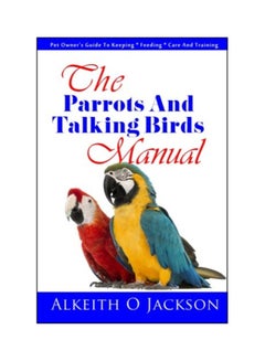 The Parrots And Talking Birds Manual Paperback English by Alkeith O Jackson - 41889 