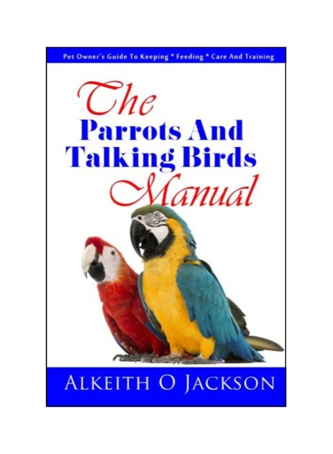 The Parrots And Talking Birds Manual Paperback English by Alkeith O Jackson - 41889