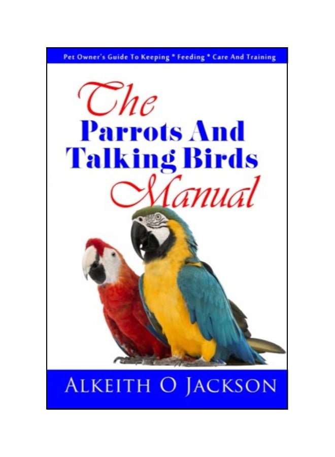 The Parrots And Talking Birds Manual Paperback English by Alkeith O Jackson - 41889 