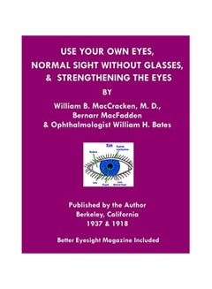 Use Your Own Eyes, Normal Sight Without Glasses & Strengthening The Eyes paperback english 