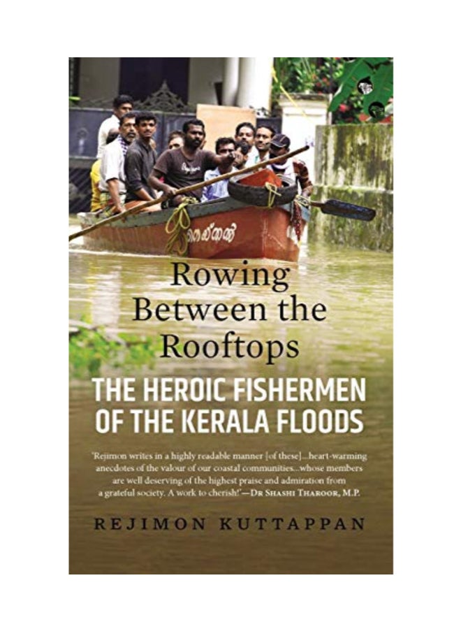 Rowing Between The Rooftops: The Heroic Fishermen Of The Kerala Floods Paperback English by Rejimon Kuttappan 