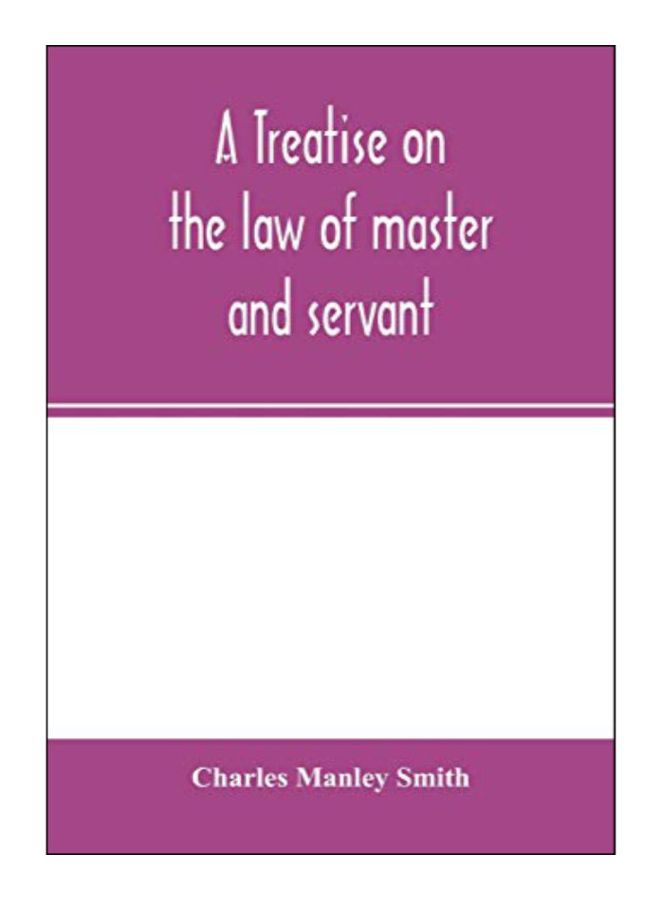 A Treatise On The Law Of Master And Servant Paperback English by Charles Manley Smith - 43879 