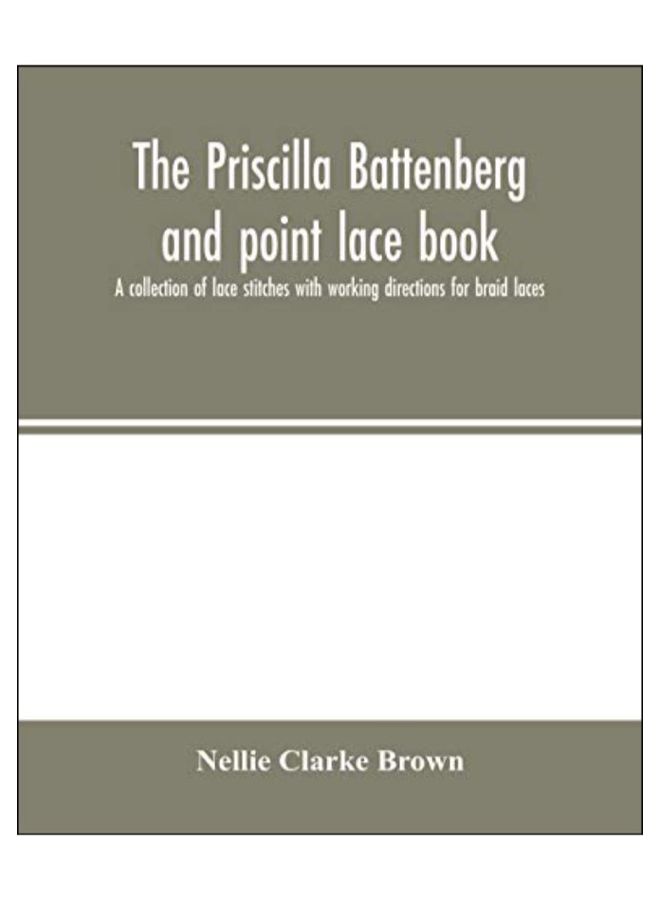 The Priscilla Battenberg And Point Lace Book Paperback English by Nellie Clarke Brown - 43886 