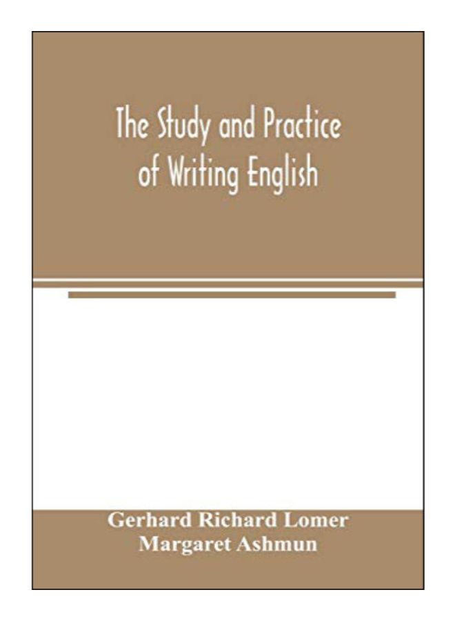 The Study And Practice Of Writing English Paperback English by Gerhard Richard Lomer - 43900 