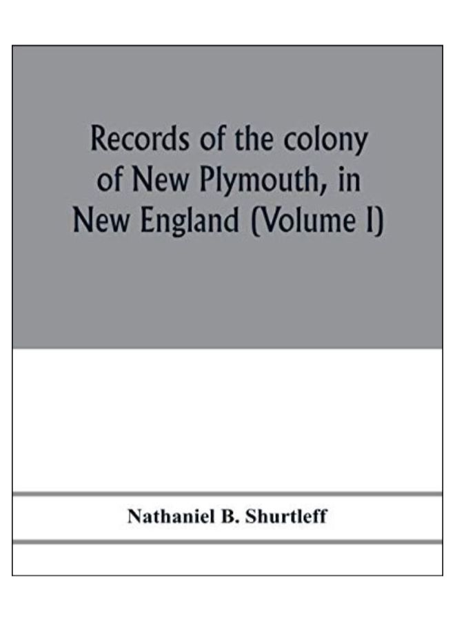 Records Of The Colony Of New Plymouth, In New England Paperback English by Nathaniel B. Shurtleff - 29-Jan-20
