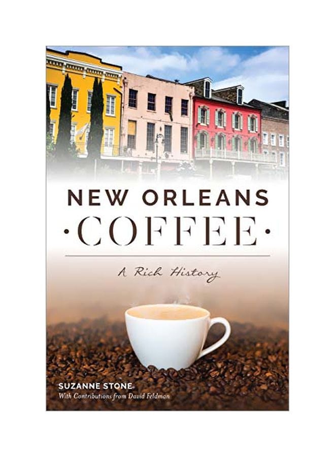 New Orleans Coffee: A Rich History Paperback English by Suzanne Stone - 22 July 2019 - v1588085175/N37575196A_1