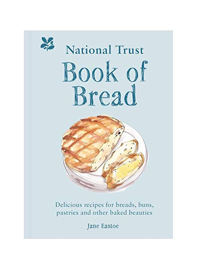 National Trust Book Of Bread: Delicious Recipes For Breads, Buns, Pastries And Other Baked Beauties Hardcover English by Jane Eastoe - 43928