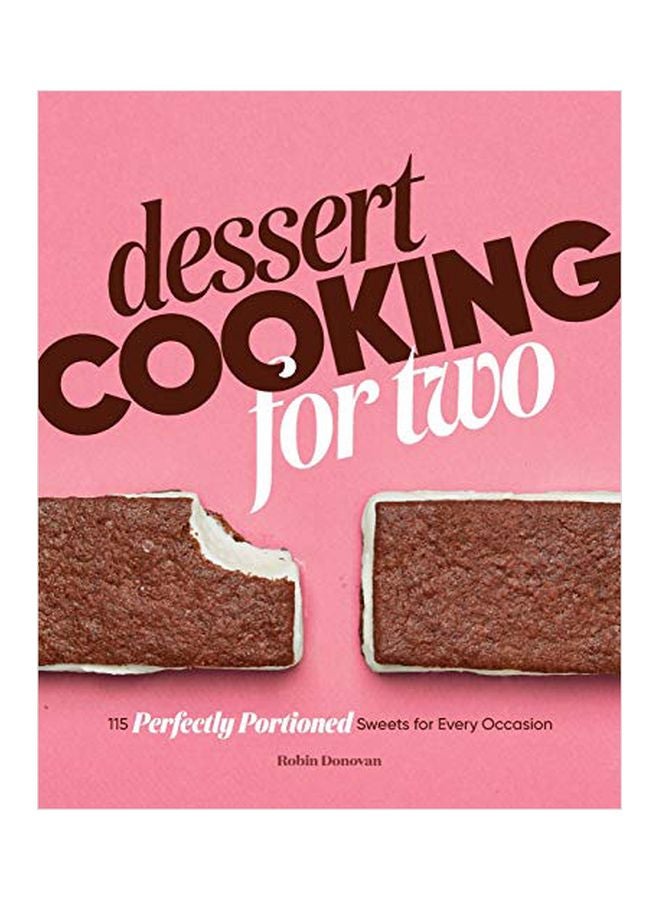 Dessert Cooking For Two: 115 Perfectly Portioned Sweets For Every Occasion paperback english - 13 August 2019 