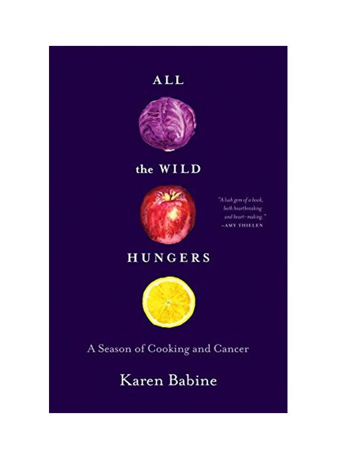 All The Wild Hungers: A Season Of Cooking And Cancer paperback english - 24 January 2019 