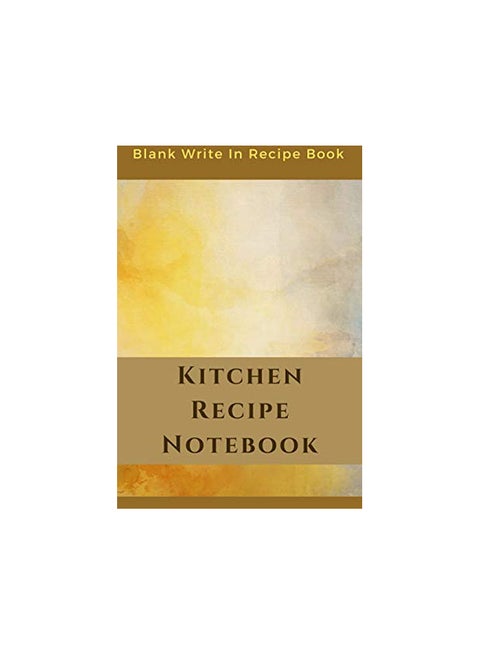 Kitchen Recipe Notebook : Blank Write In Recipe Book paperback english - 26 February 2020