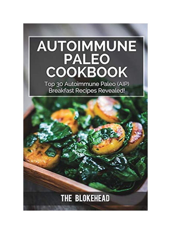 Autoimmune Paleo Cookbook : Top 30 Autoimmune Paleo (AIP) Breakfast Recipes Revealed! paperback english - 02 October 2019 