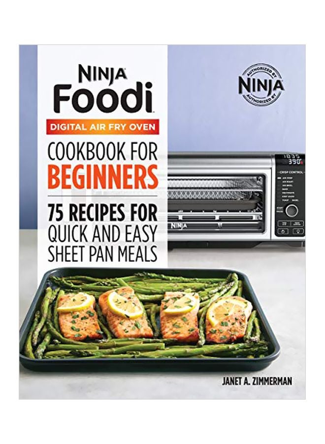 Ninja Foodi Digital Air Fry Oven Cookbook For Beginners: 75 Recipes For Quick And Easy Sheet Pan Meals paperback english - 19-Nov-19