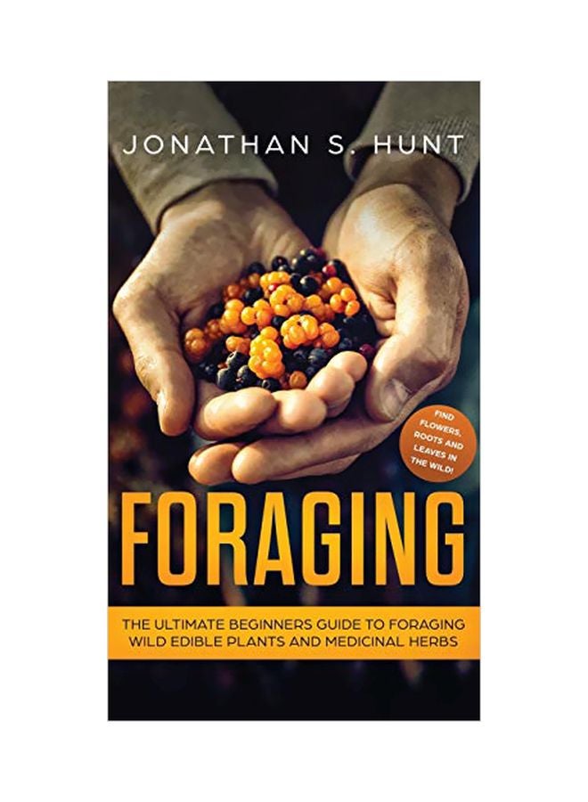 Foraging: The Ultimate Beginners Guide To Foraging Wild Edible Plants And Medicinal Herbs hardcover english - 18-Sep-19 